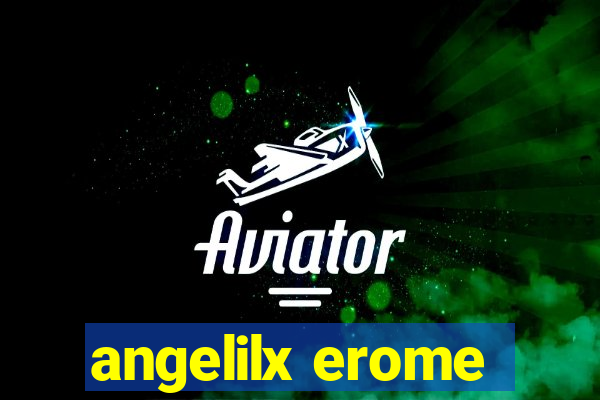 angelilx erome